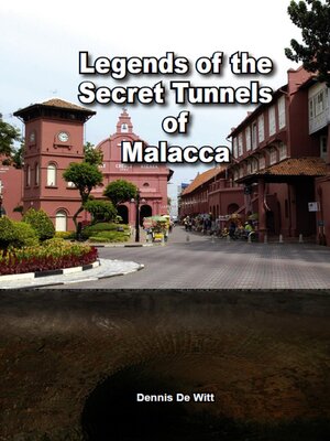 cover image of Legends of the Secret Tunnels of Malacca